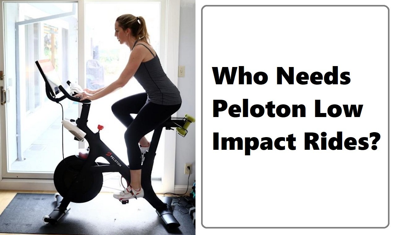 Who Needs Peloton Low Impact Rides?