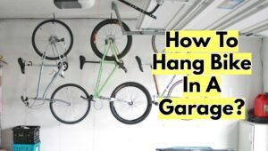 How To Hang Bike In A Garage?