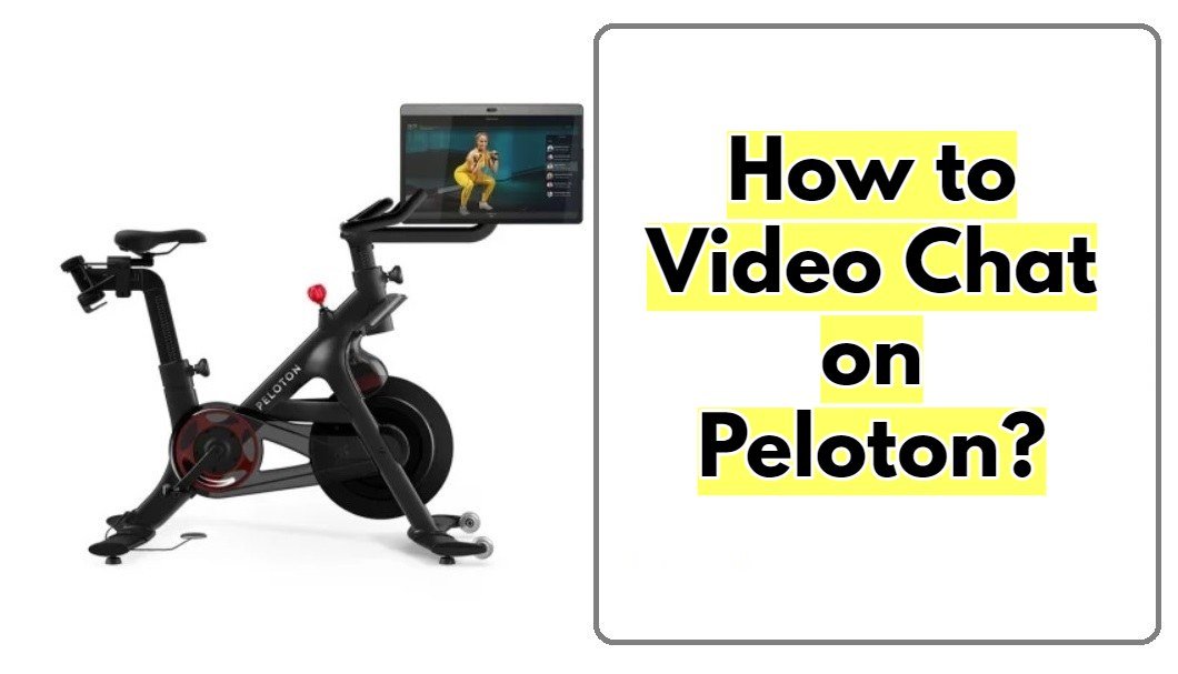 How to Video Chat on Peloton Bike?