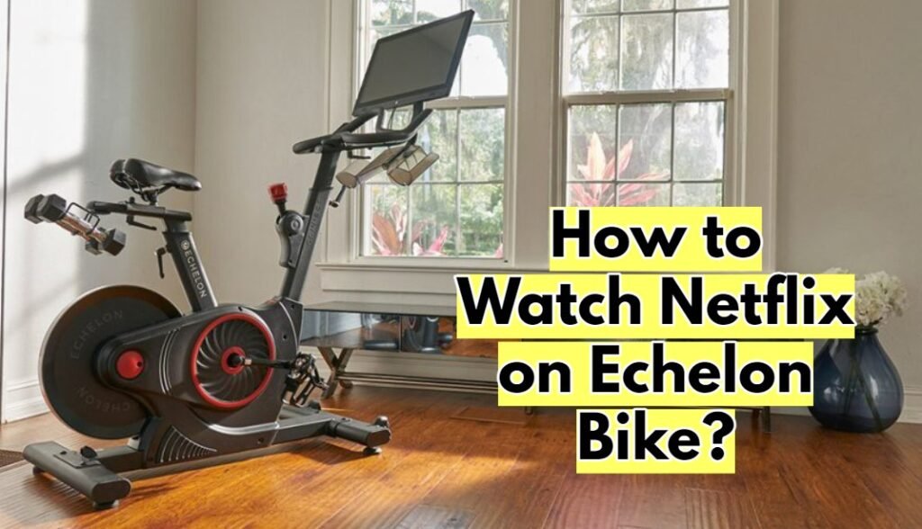 echelon bike netflix