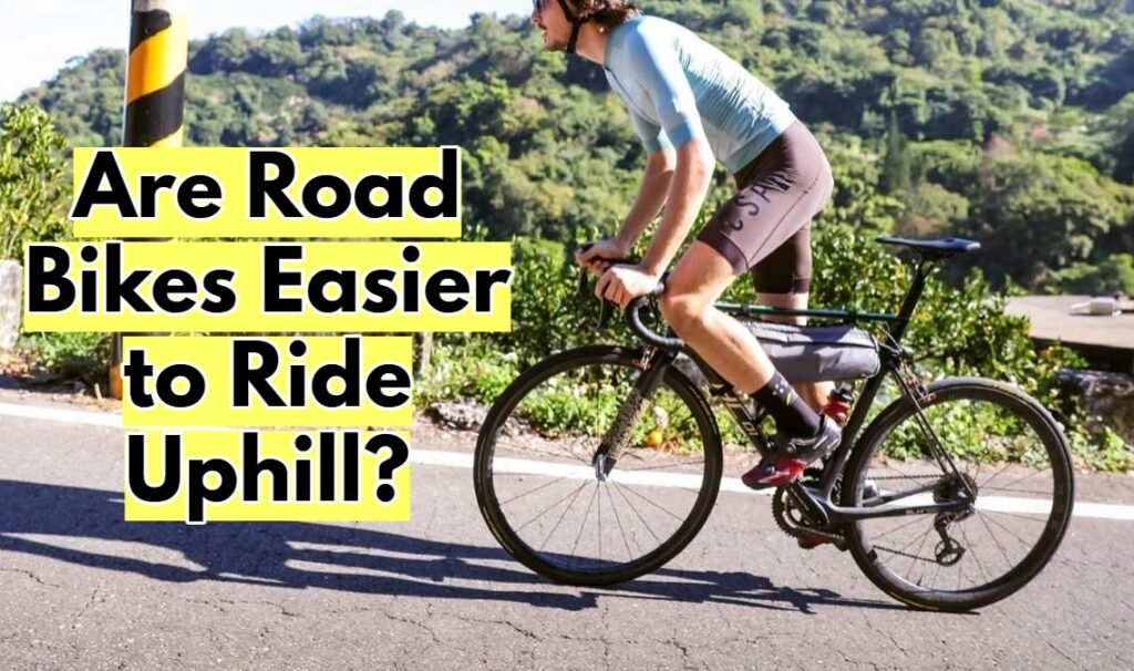 Are Road Bikes Easier to Ride Uphill? Explained Cycling Inspire
