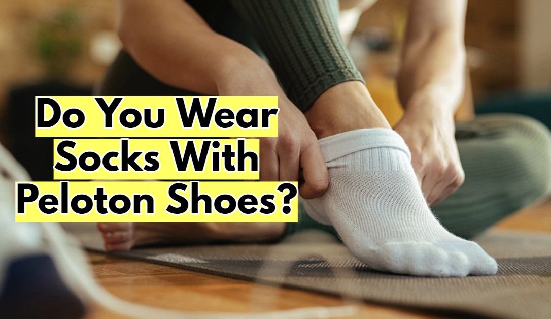 Do You Wear Socks With Peloton Shoes?